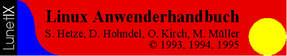 Linux Anwenderhandbuch -- Copyright 1993, 1994, 1995 S. Hetze, D. Hohndel, O. Kirch, M. Mller